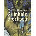 Gr�nholz drechseln
