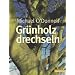 Gr�nholz drechseln
