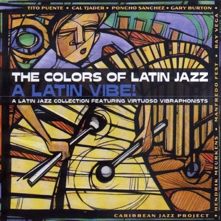 The Colors of Latin Jazz: Latin Vibe!
