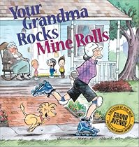 Your Grandma Rocks, Mine Rolls A Grand Avenue Coll
