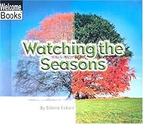 Watching the Seasons (Welcome Books: Watching Nature)