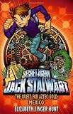 Jack Stalwart: The Quest for Aztec Gold: Mexico: Book 10