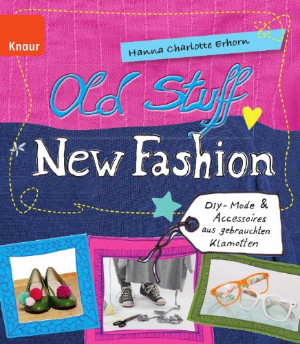 OZ Verlag Old Stuff, new Fashion: DIY-Mode & Accessoires aus gebrauchten Klamotten