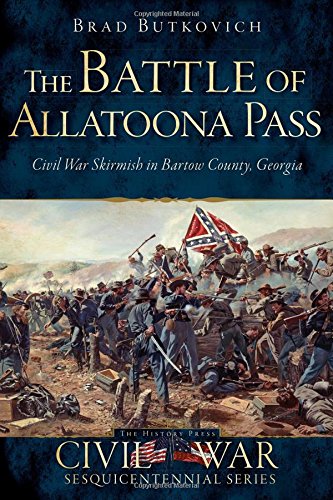 battle of allatoona pass civil war skirmish in bartow county georgia civil war series