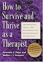 How To Survive And Thrive As A Therapist: Information, Ideas, And Resources For Psychologists In Practice