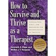 How To Survive And Thrive As A Therapist: Information, Ideas, And Resources For Psychologists In Practice