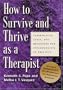 How to Survive and Thrive as a Therapist: Information, Ideas, and Resources for Psychologists in Practice