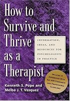 How To Survive And Thrive As A Therapist: Information, Ideas, And Resources For Psychologists In Practice