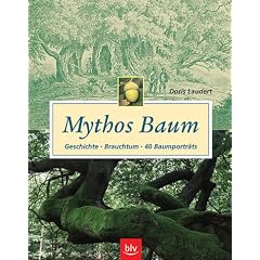 Mythos Baum. Geschichte - Brauchtum - 40 Baumporträts (Gebundene Ausgabe)