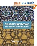 Origami Tessellations: Awe-Inspiring Geometric Designs