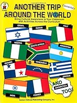 Another Trip Around the World, Grades K - 3: Bring Cultural Awareness to Your Classroom with Activities Across the Curriculum