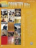 2012 Greatest Country Hits For Piano Vocal Guitar (Greatest Hits) 2012 Greatest Country Hits For Piano Vocal Guitar (Greatest Hits)