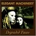 Anklicken zum Vergrößeren: Elegant Machinery - Degraded Faces (Audio CD)