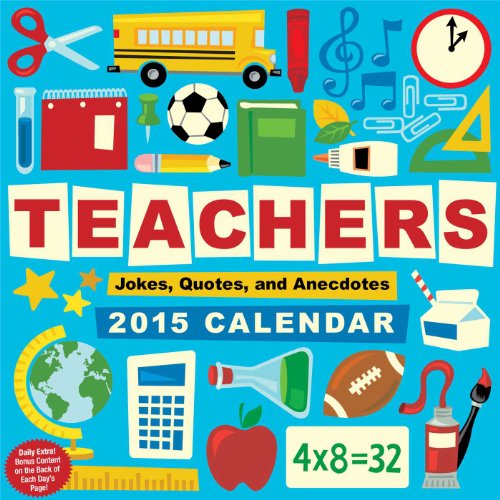 Teachers 2015 Day-to-Day Calendar: Jokes, Quotes, and Anecdotes