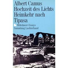 Hochzeit des Lichts / Heimkehr nach Tipasa (7440 243). Mittelmeer- Essays.