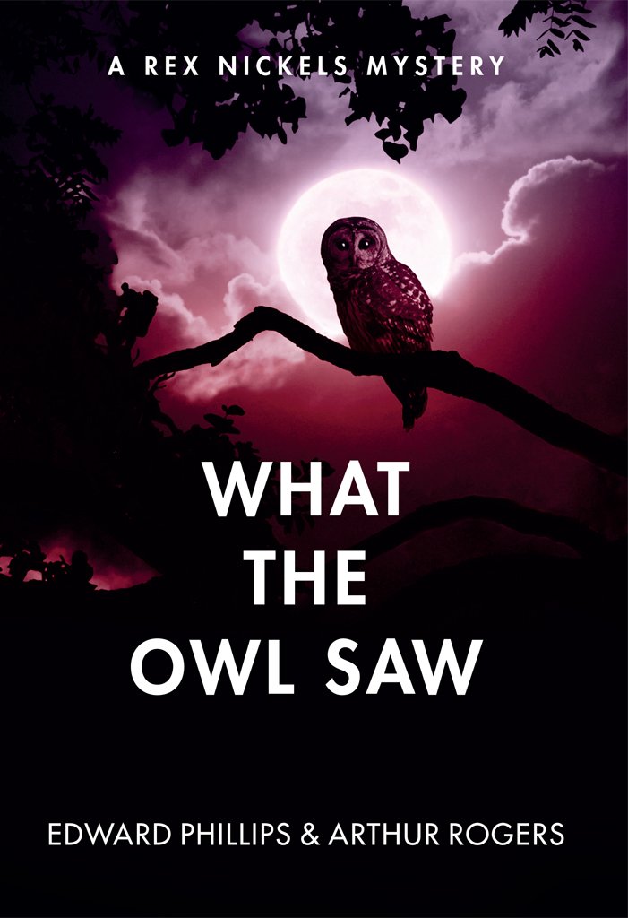 What the Owl Saw: A Rex Nickels Mystery (Rex Nickels Mysteries ... What the Owl Saw: A Rex Nickels Mystery (Rex Nickels Mysteries ...