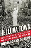 Helluva Town: The Story of New York City During World War II