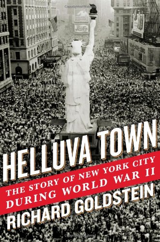 Helluva Town: The Story of New York City During World War II