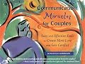 Communication Miracles for Couples: Easy and Effective Tools to Create More Love and Less Conflict Communication Miracles for Couples: Easy and Effective Tools to Create More Love and Less Conflict