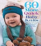 60 More Quick Baby Knits: Adorable Projects for Newborns to Tots in 220 Superwash Sport from Cascade Yarns