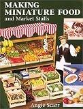 Making Miniature Food and Market Stalls Angie Scarr