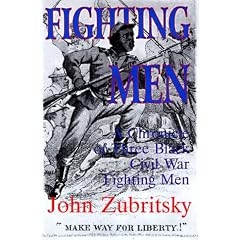 Fighting Men: A Chronicle of Three Black Civil War Soldiers
