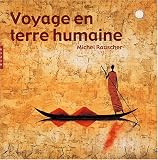 Voyage en terre humaine : Peintures, encres, photographies et textes