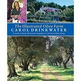 The Illustrated Olive Farm: A Newly Written, Illustrated Companion to Her Bestselling Trilogy ~ Carol Drinkwater