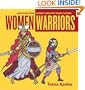 Women Warriors: Adventures from History's Greatest Female Fighters (Live Girls Series)