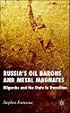 Russia's Oil Barons and Metal Magnates: Oligarchs and the State in Transition
