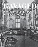 Ravaged : art and culture in times of conflict