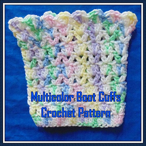 Multicolor Bootcuff Crochet Pattern