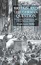 Britain and the German Question: Perceptions of Nationalism and Political Reform, 1830-63