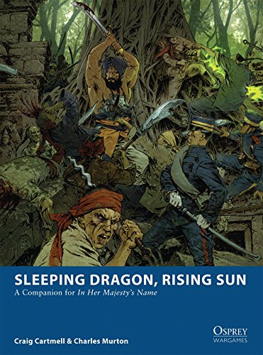 Sleeping Dragon, Rising Sun: A Companion for In Her Majesty's Name (Osprey Wargames)