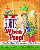 It Hurts When I Poop!: A Story for Children Who Are Scared to Use the Potty