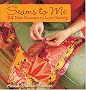 Seams to Me: 24 New Reasons to Love Sewing Seams to Me: 24 New Reasons to Love Sewing