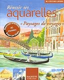 Revue Hachette  / Réussir ses aquarelles : Rêves de voyage