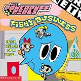  : Fishy Business (Powerpuff Girls, No 9)