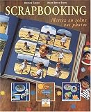 Scrap booking : Mettez en sc�ne vos photos