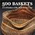 500 Baskets: A Celebration of the Basketmaker's Art (500 Series)