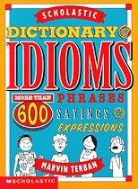Scholastic Dictionary Of Idioms