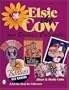 Elsie (R) the Cow & Borden's (R) Collectibles: An Unauthorized Handbook and Price Guide