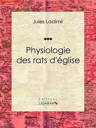 Physiologie des rats d'église (French Edition)