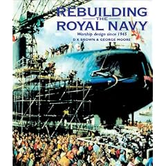Rebuilding the Royal Navy, Volume 4: Warship Design Since 1945