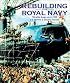 Rebuilding the Royal Navy: Warship Design since 1945
