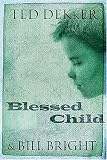 Blessed Child Ted Dekker, Bill Bright