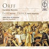 Orff: Carmina Burana; Faur�: Pavane; Franck: Panis angelicus