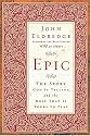 Epic: The Story God Is Telling and the Role That Is Yours to Play