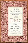 Epic: The Story God Is Telling and the Role That Is Yours to Play