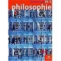Philosophie Terminale ES, S : Livre de l'�l�ve